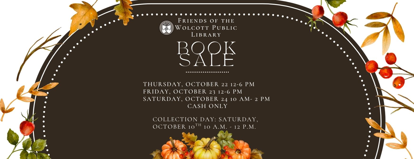 Friends of the Library Book Sale is Thursday, Oct. 22 12-6pm, Friday, Oct. 23 12-6pm, and Saturday, Oct. 24 10am-2pm. Special Collection Day is Saturday, Oct. 10 10am-12pm.