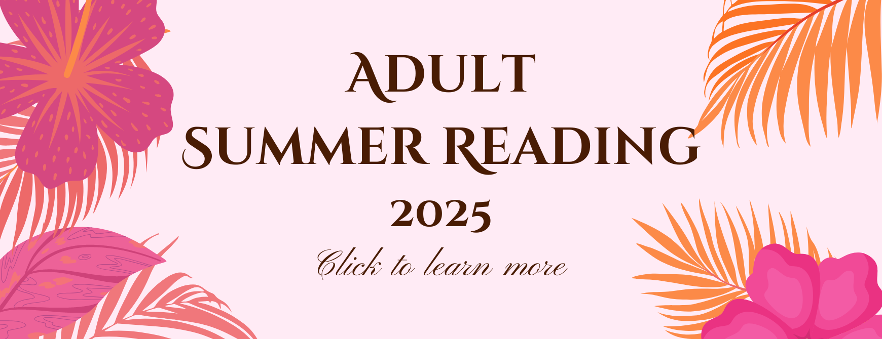 Adult Summer Reading 2025, click to learn more